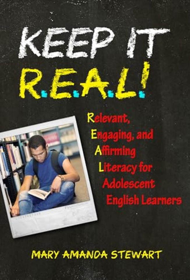 Keep It R.E.A.L.! – Relevant, Engaging, and Affirming Literacy for Adolescent English Learners