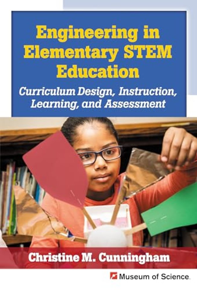 Engineering in Elementary STEM Education – Curriculum Design, Instruction, Learning, and Assessment