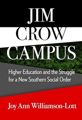 Jim Crow Campus – Higher Education and the Struggle for a New Southern Social Order