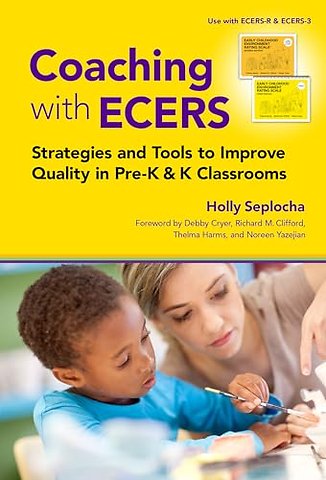 Coaching with ECERS – Strategies and Tools to Improve Quality in Pre–K and K Classrooms