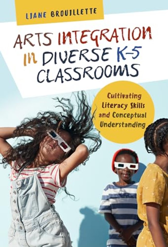 Arts Integration in Diverse K–5 Classrooms – Cultivating Literacy Skills and Conceptual Understanding