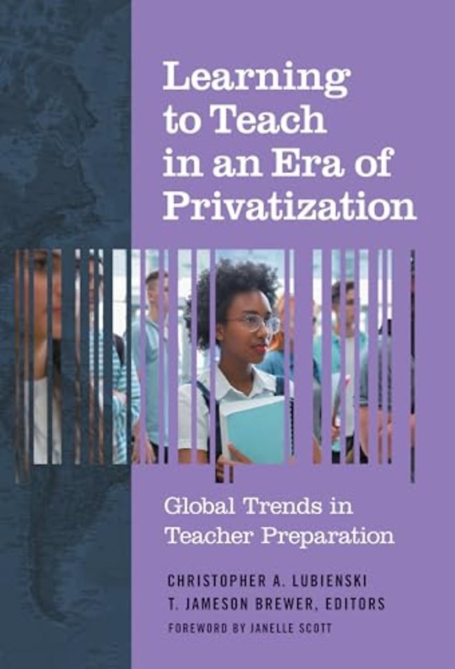 Learning to Teach in an Era of Privatization – Global Trends in Teacher Preparation