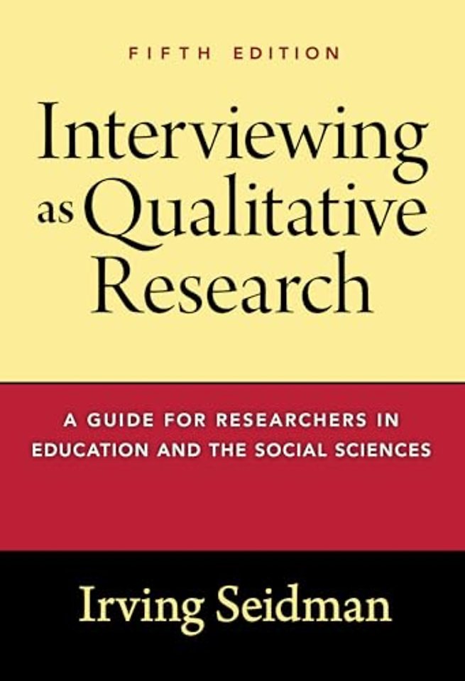 Interviewing as Qualitative Research – A Guide for Researchers in Education and the Social Sciences
