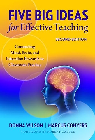 Five Big Ideas for Effective Teaching – Connecting Mind, Brain, and Education Research to Classroom Practice