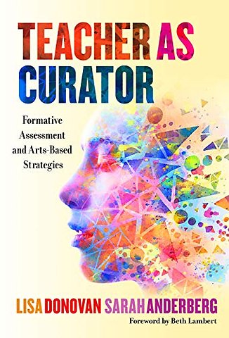 Teacher As Curator – Formative Assessment and Arts–Based Strategies