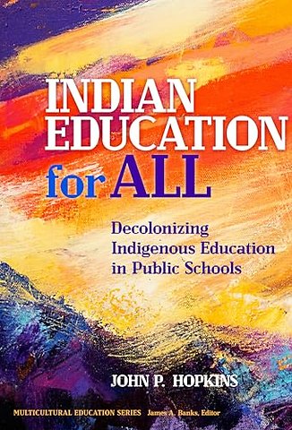 Indian Education for All – Decolonizing Indigenous Education in Public Schools