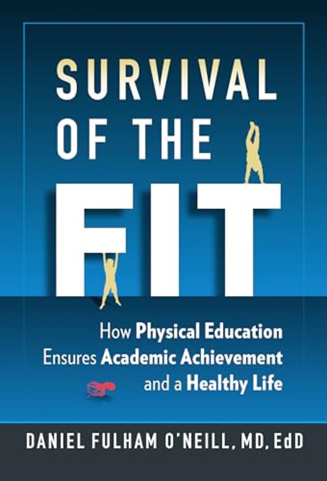 Survival of the Fit – How Physical Education Ensures Academic Achievement and a Healthy Life