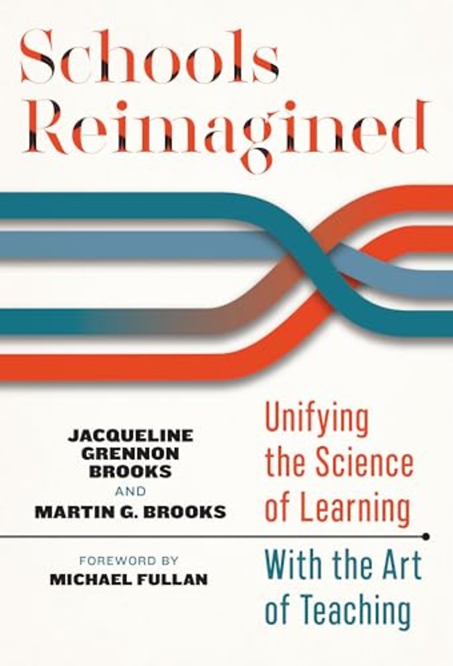 Schools Reimagined – Unifying the Science of Learning with the Art of Teaching