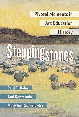 Steppingstones – Pivotal Moments in Art Education History
