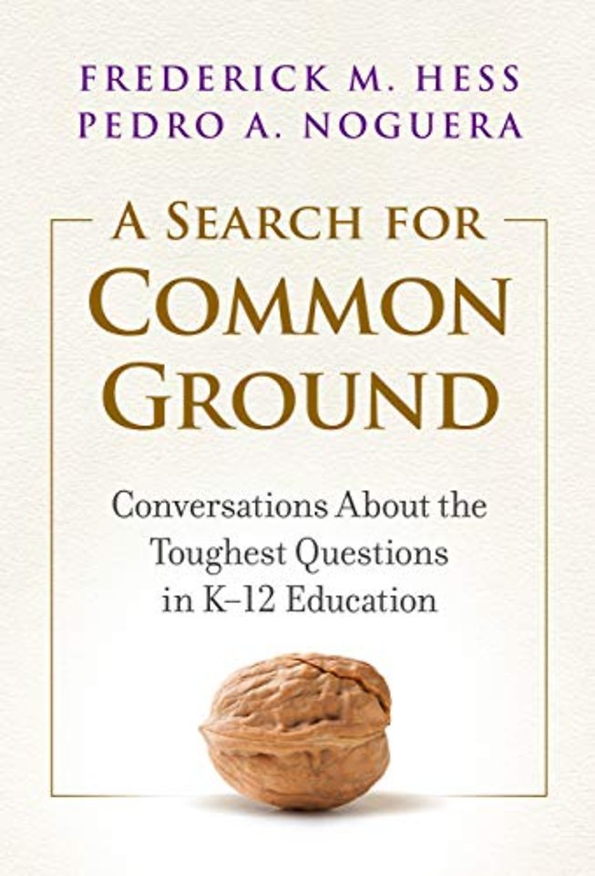 A Search for Common Ground – Conversations About the Toughest Questions in K–12 Education