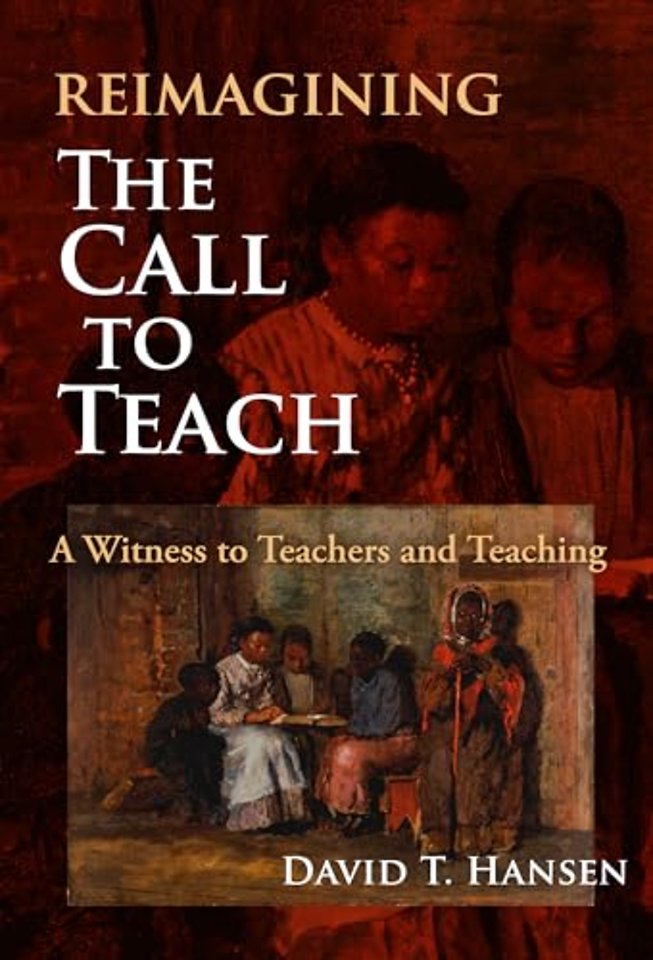 Reimagining the Call to Teach – A Witness to Teachers and Teaching