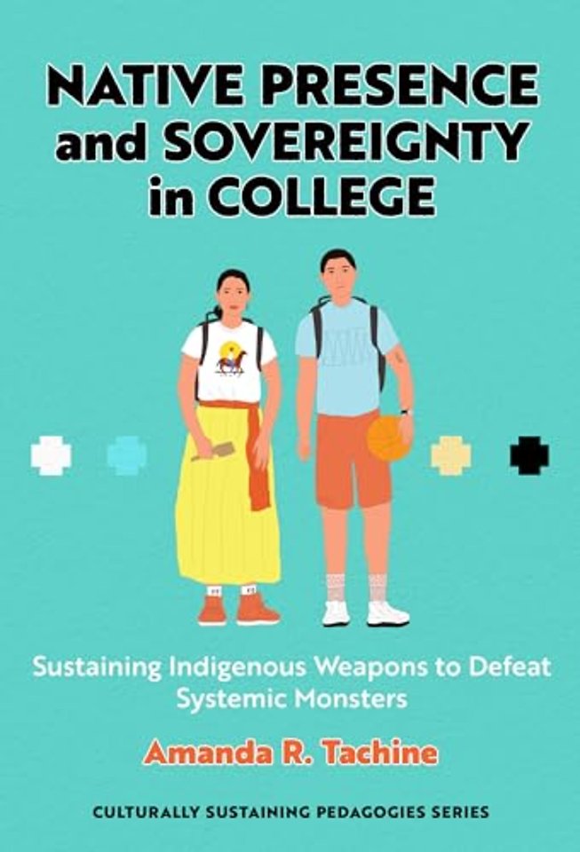Native Presence and Sovereignty in College – Sustaining Indigenous Weapons to Defeat Systemic Monsters
