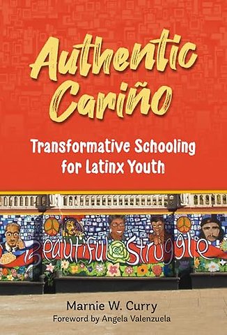 Authentic Cariño – Transformative Schooling for Latinx Youth
