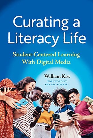 Curating a Literacy Life – Student–Centered Learning with Digital Media