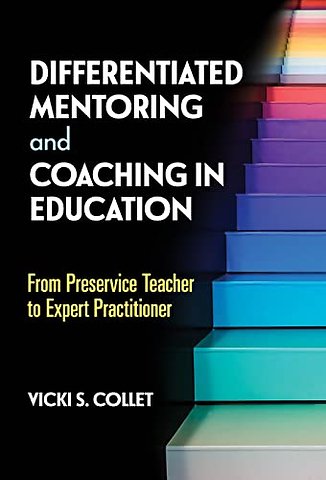 Differentiated Mentoring and Coaching in Educati – From Preservice Teacher to Expert Practitioner