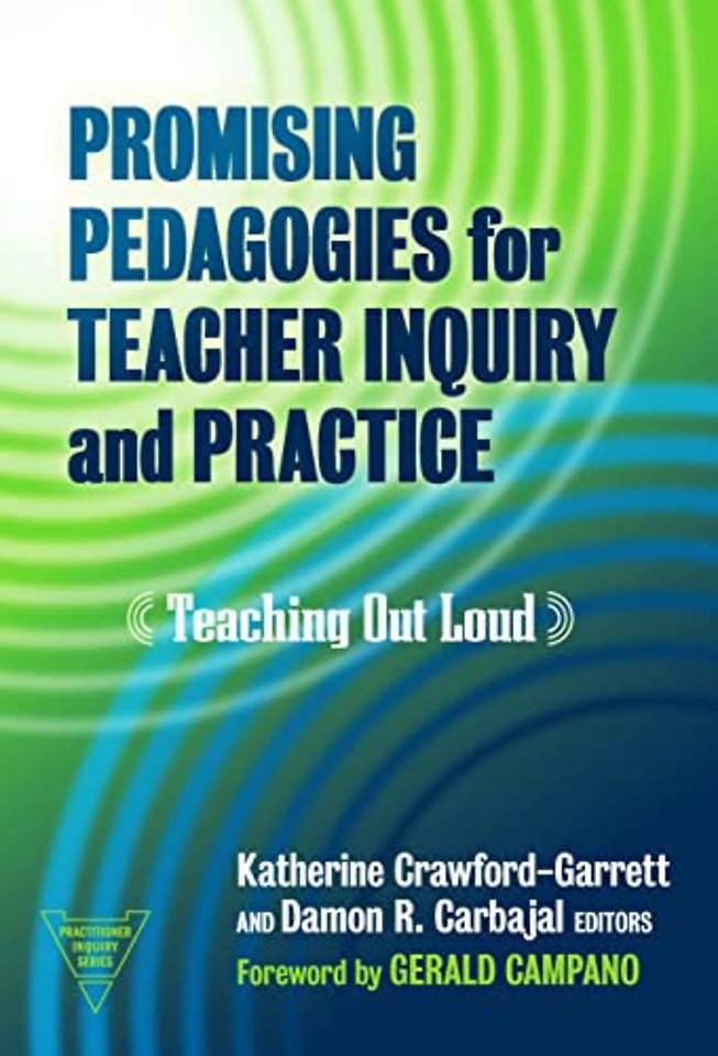 Promising Pedagogies for Teacher Inquiry and Pra – Teaching Out Loud