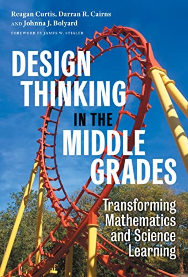 Design Thinking in the Middle Grades – Transforming Mathematics and Science Learning