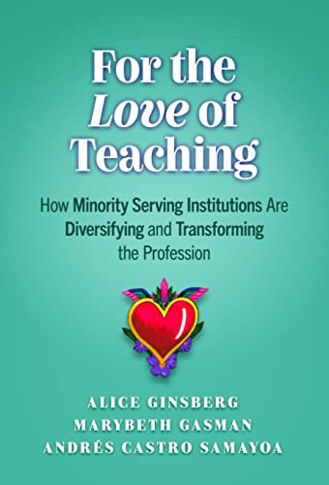 For the Love of Teaching – How Minority–Serving Institutions Are Diversifying and Transforming the Profession