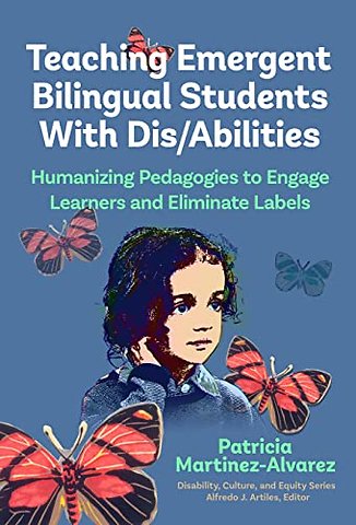 Teaching Emergent Bilingual Students with Dis/Ab – Humanizing Pedagogies to Engage Learners and Eliminate Labels