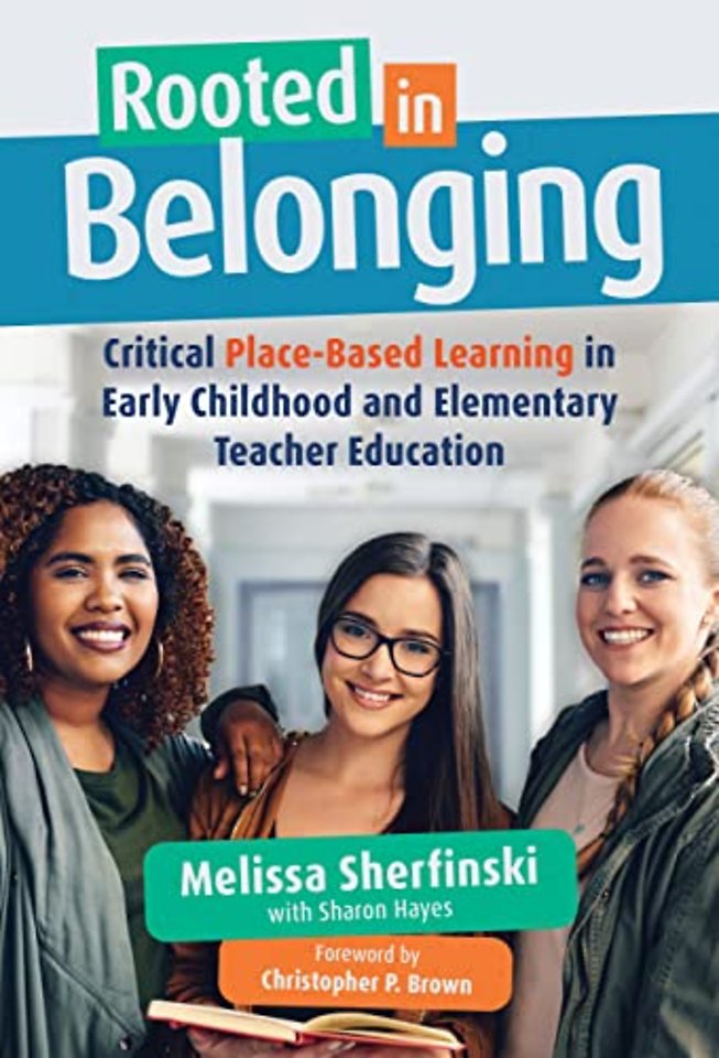 Rooted in Belonging – Critical Place–Based Learning in Early Childhood and Elementary Teacher Education