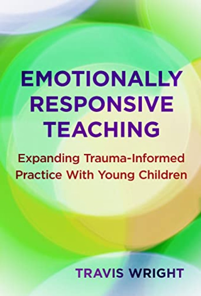 Emotionally Responsive Teaching – Expanding Trauma–Informed Practice with Young Children