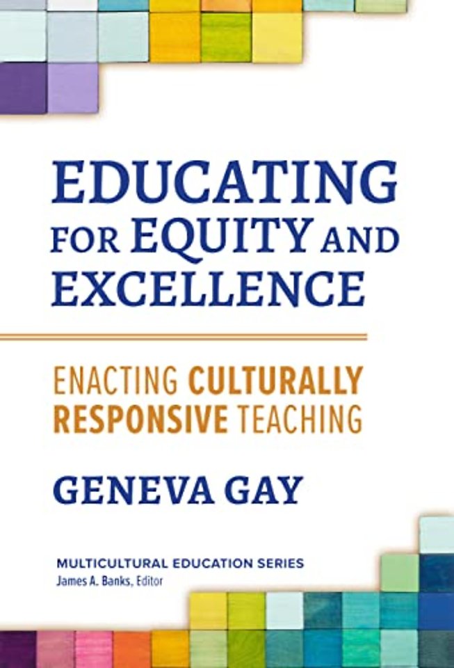 Educating for Equity and Excellence – Enacting Culturally Responsive Teaching