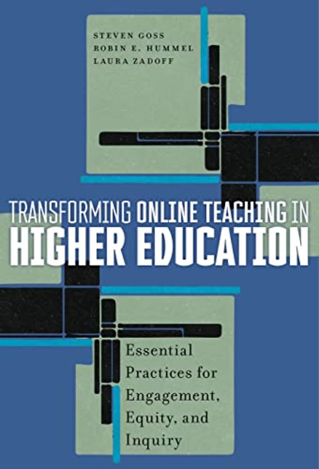 Transforming Online Teaching in Higher Education – Essential Practices for Engagement, Equity, and Inquiry