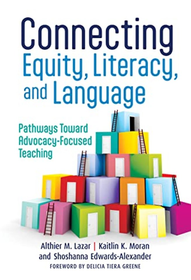 Connecting Equity, Literacy, and Language – Pathways Toward Advocacy–Focused Teaching