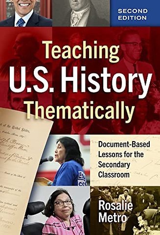 Teaching U.S. History Thematically – Document–Based Lessons for the Secondary Classroom