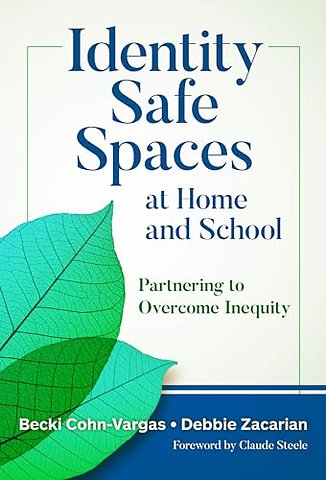 Identity Safe Spaces at Home and School – Partnering to Overcome Inequity
