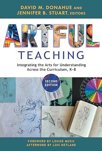 Artful Teaching – Integrating the Arts for Understanding Across the Curriculum, K–8