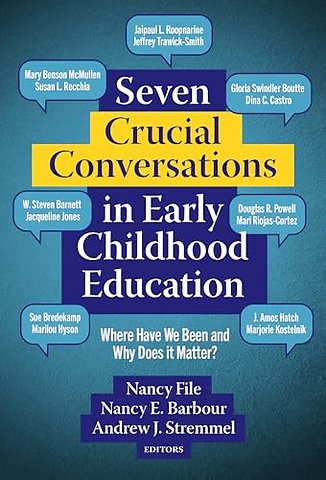 Seven Crucial Conversations in Early Childhood E – Where Have We Been and Why Does It Matter?
