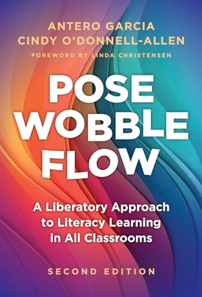 Pose, Wobble, Flow – A Liberatory Approach to Literacy Learning in All Classrooms