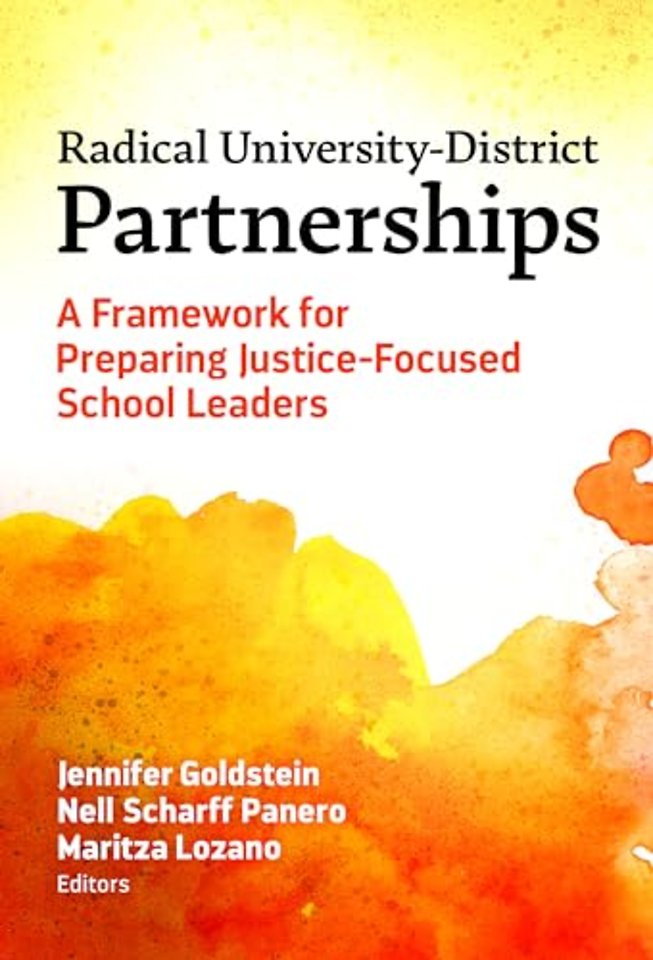 Radical University–District Partnerships – A Framework for Preparing Justice–Focused School Leaders