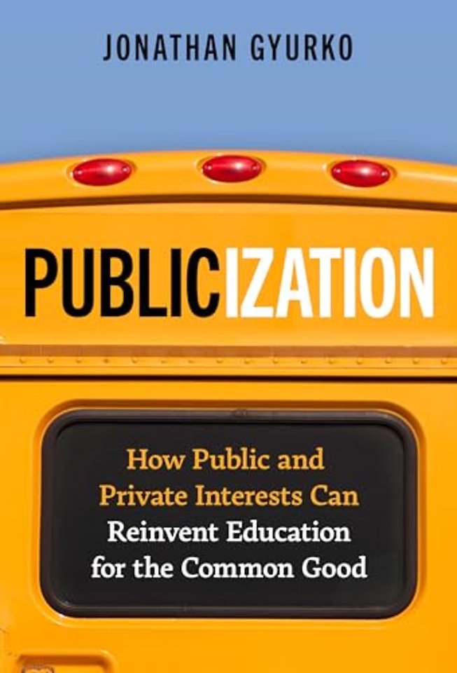 Publicization – How Public and Private Interests Can Reinvent Education for the Common Good