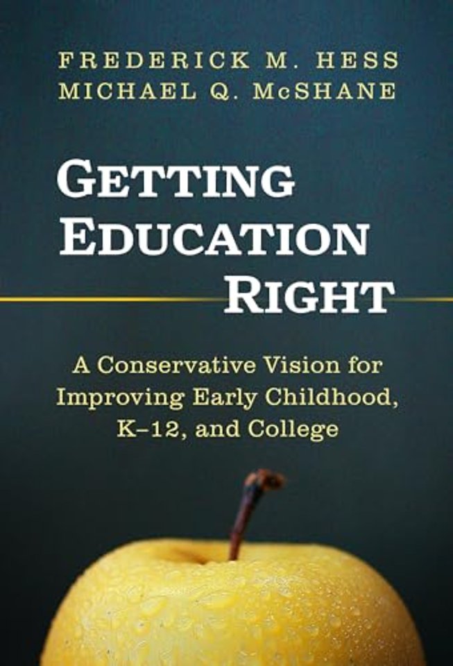 Getting Education Right – A Conservative Vision for Improving Early Childhood, K–12, and College