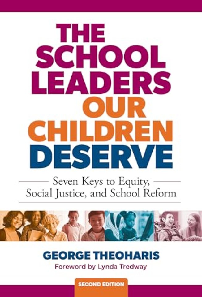 The School Leaders Our Children Deserve – Seven Keys to Equity, Social Justice, and School Reform