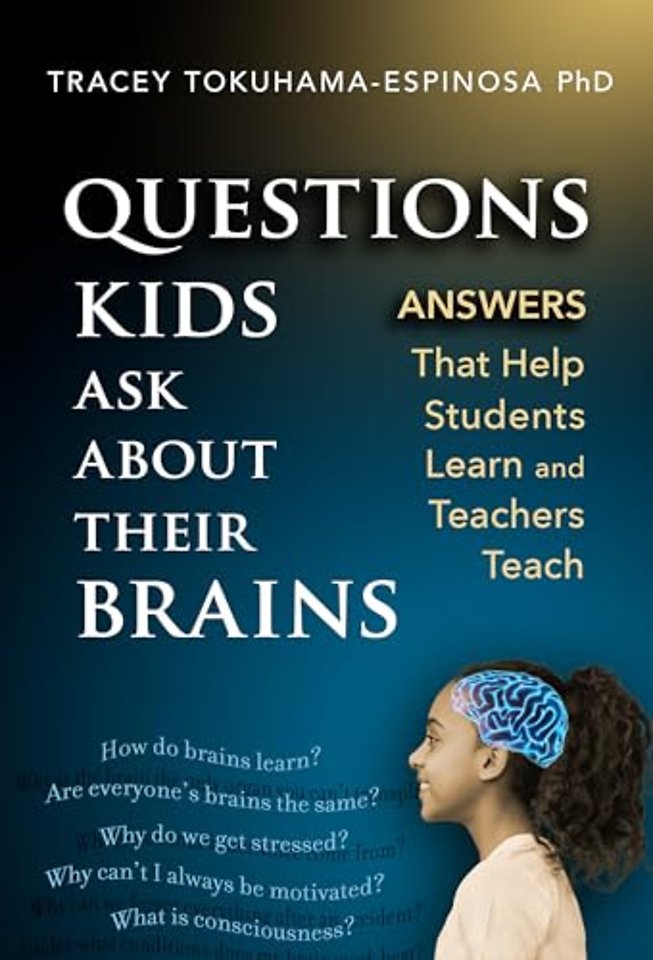Questions Kids Ask About Their Brains – Answers That Help Students Learn and Teachers Teach