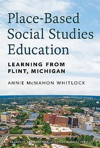 Place–Based Social Studies Education – Learning from Flint, Michigan