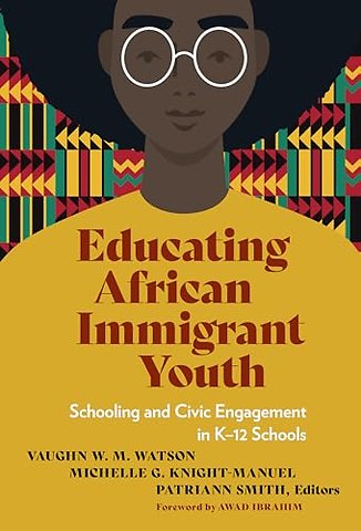 Educating African Immigrant Youth – Schooling and Civic Engagement in K–12 Schools