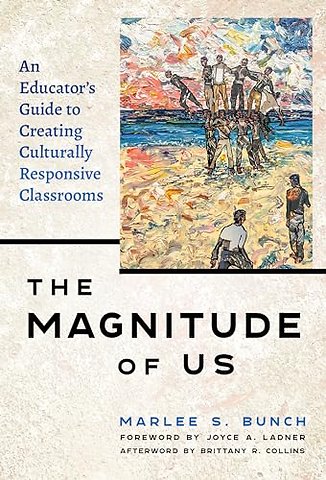 The Magnitude of Us – An Educator`s Guide to Creating Culturally Responsive Classrooms