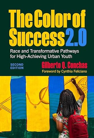 The Color of Success 2.0 – Race and Transformative Pathways for High–Achieving Urban Youth