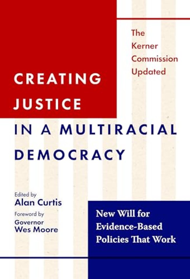 Creating Justice in a Multiracial Democracy – New Will for Evidence–Based Policies That Work
