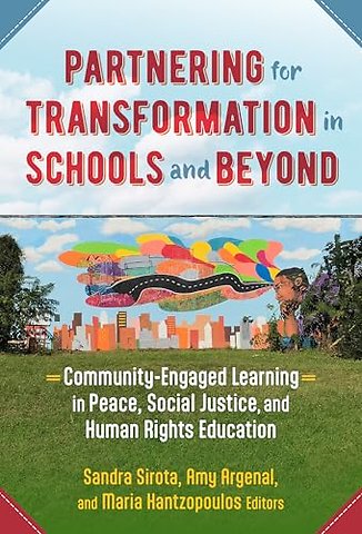 Partnering for Transformation in Schools and Bey – Community–Engaged Learning in Peace, Social Justice, and Human Rights Education