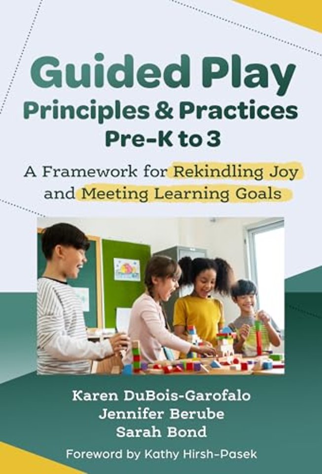 Guided Play Principles and Practices, Pre–K to 3 – A Framework for Rekindling Joy and Meeting Learning Goals