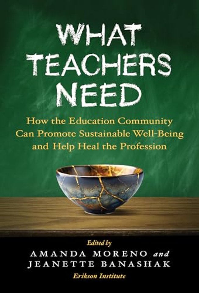 What Teachers Need – How the Education Community Can Promote Sustainable Well–Being and Help Heal the Profession