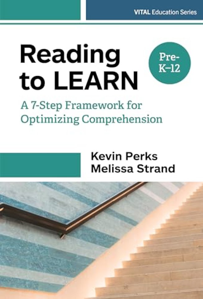 Reading to Learn – A 7–Step Framework for Optimizing Comprehension in Pre–K–12 Classrooms