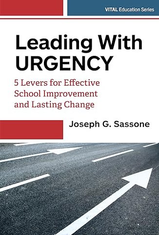 Leading with Urgency – 5 Levers for Effective School Improvement and Lasting Change