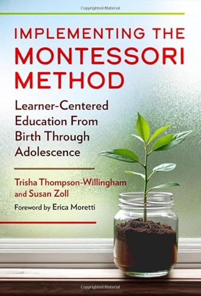 Implementing the Montessori Method – Learner–Centered Education from Birth Through Adolescence