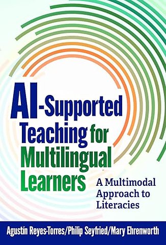 AI–Supported Teaching for Multilingual Learners – A Multimodal Approach to Literacies